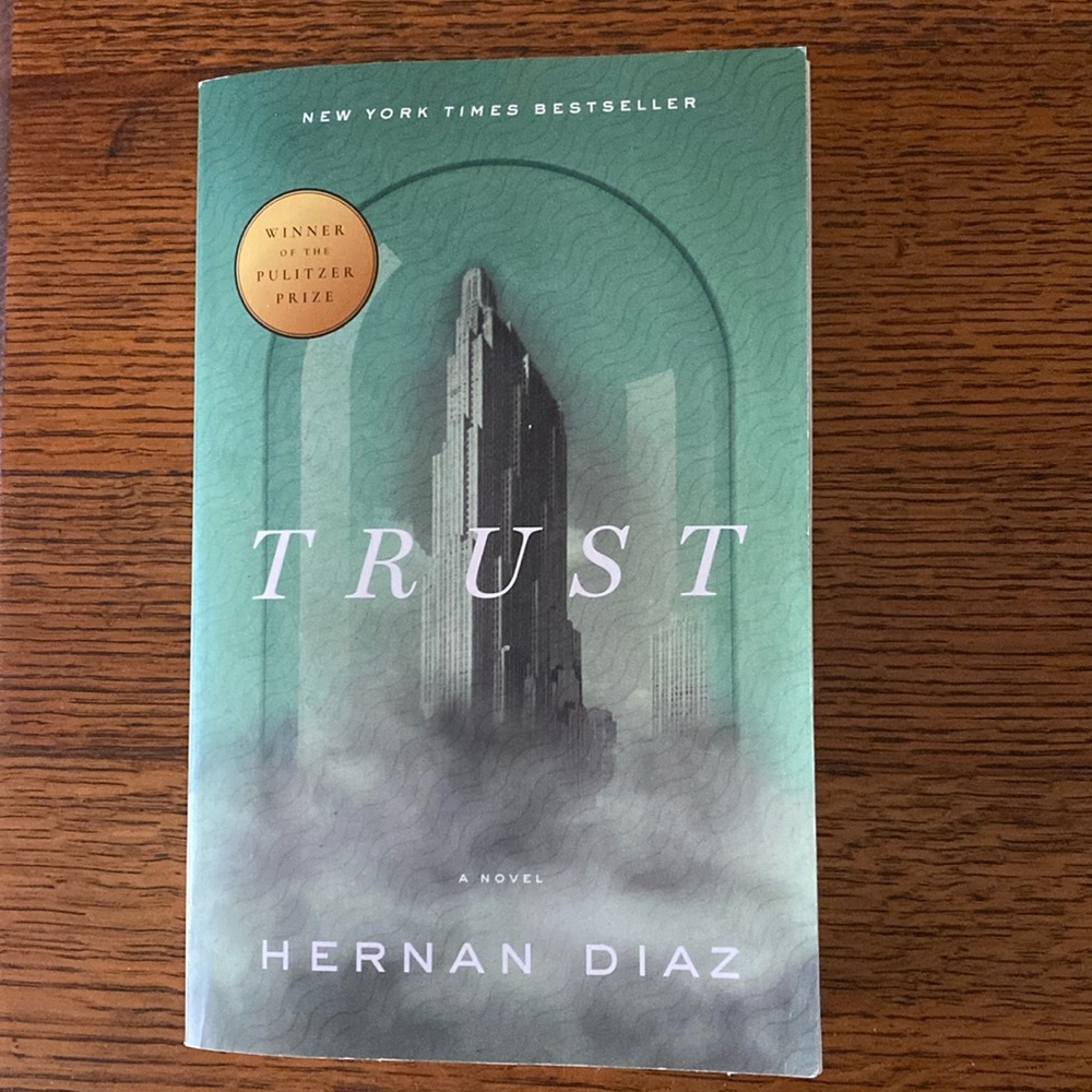 “Trust” by Hernan Diaz paperback. Bought new, read once.